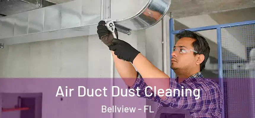 Air Duct Dust Cleaning Bellview - FL