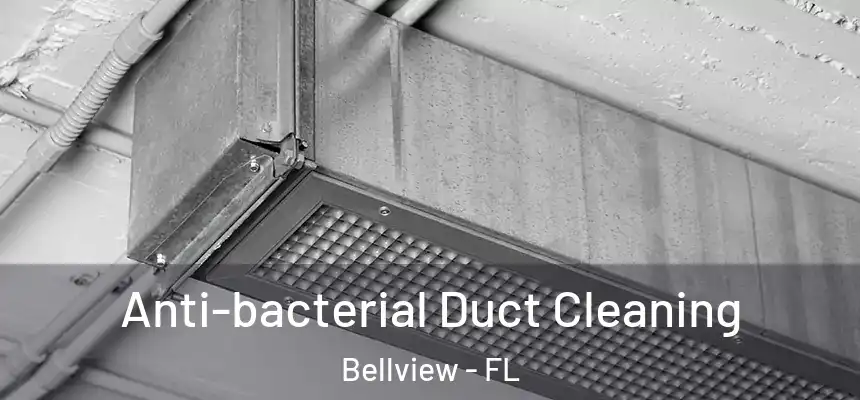 Anti-bacterial Duct Cleaning Bellview - FL