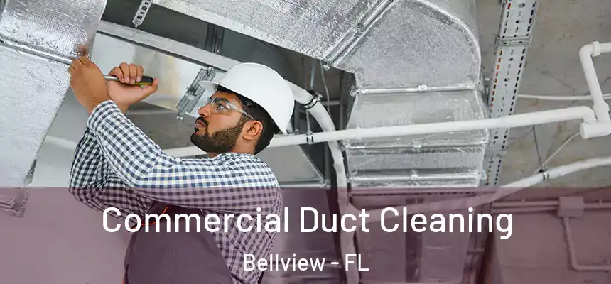Commercial Duct Cleaning Bellview - FL