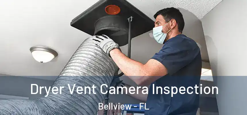 Dryer Vent Camera Inspection Bellview - FL