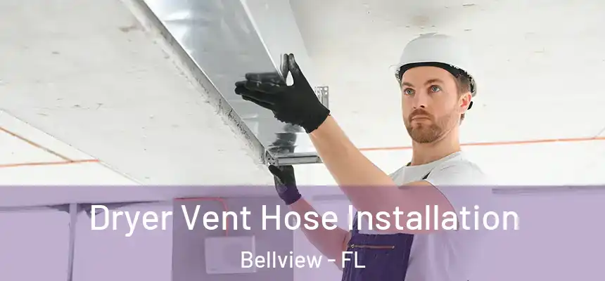 Dryer Vent Hose Installation Bellview - FL