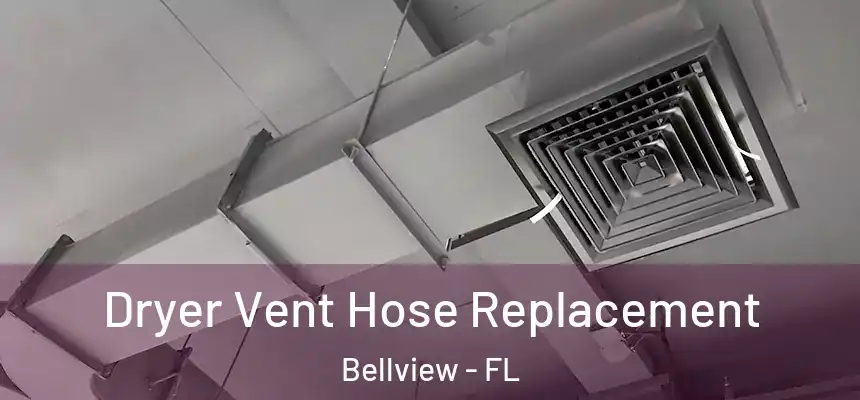 Dryer Vent Hose Replacement Bellview - FL