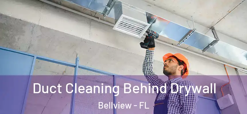 Duct Cleaning Behind Drywall Bellview - FL