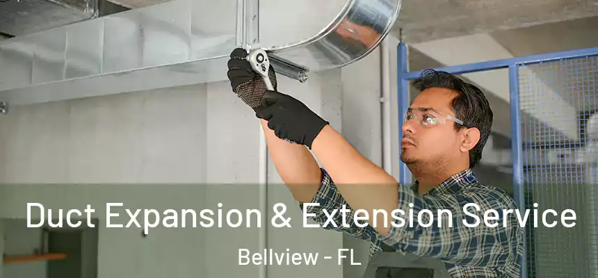 Duct Expansion & Extension Service Bellview - FL