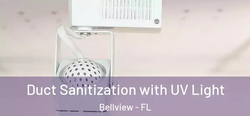 Duct Sanitization with UV Light Bellview - FL