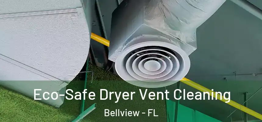 Eco-Safe Dryer Vent Cleaning Bellview - FL