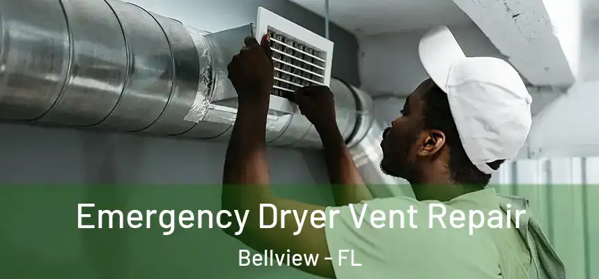 Emergency Dryer Vent Repair Bellview - FL