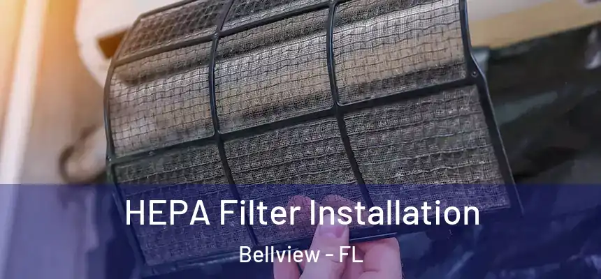HEPA Filter Installation Bellview - FL