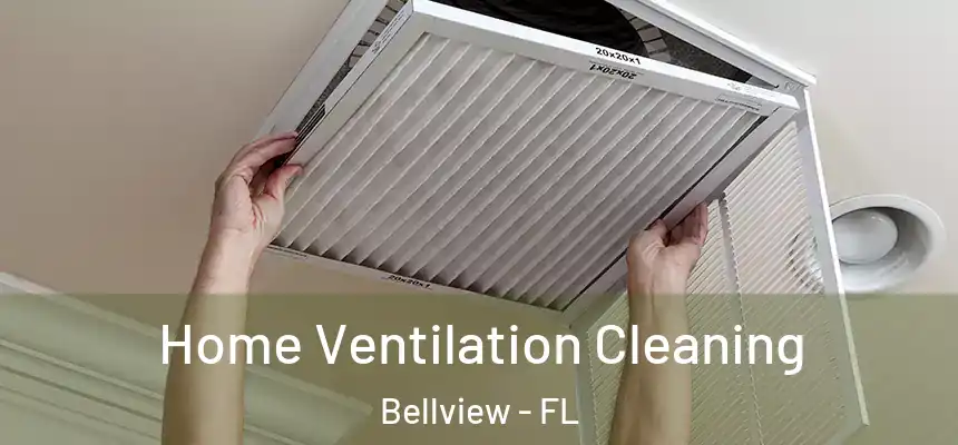 Home Ventilation Cleaning Bellview - FL