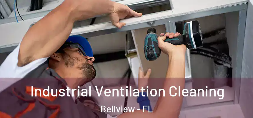 Industrial Ventilation Cleaning Bellview - FL