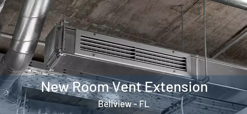 New Room Vent Extension Bellview - FL