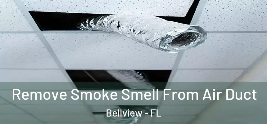 Remove Smoke Smell From Air Duct Bellview - FL