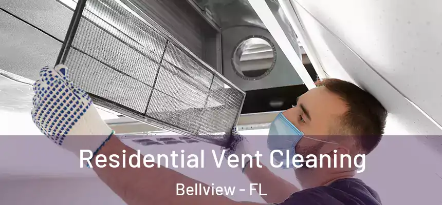 Residential Vent Cleaning Bellview - FL