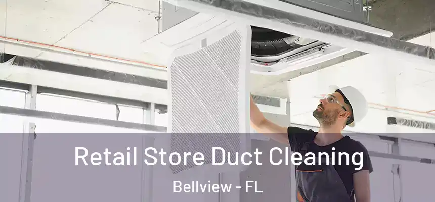 Retail Store Duct Cleaning Bellview - FL