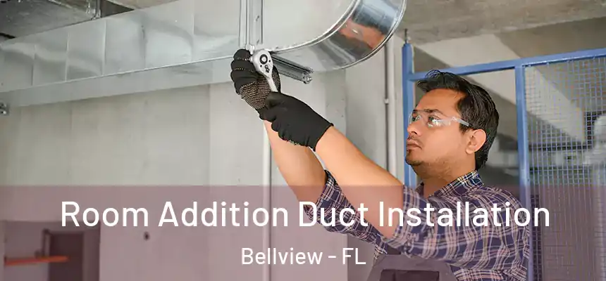 Room Addition Duct Installation Bellview - FL