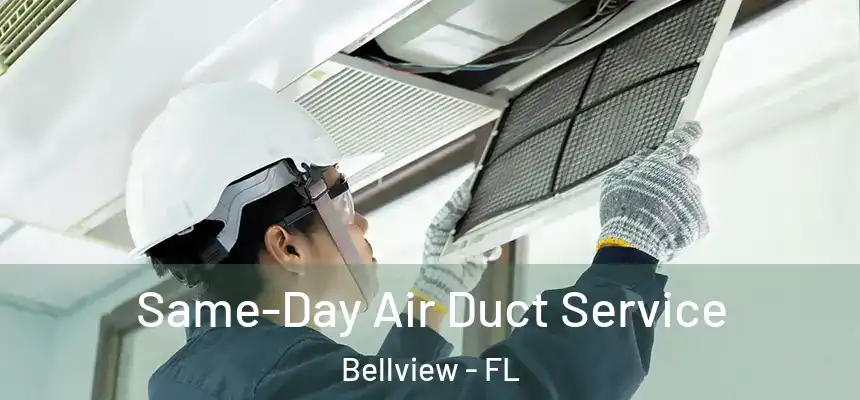 Same-Day Air Duct Service Bellview - FL
