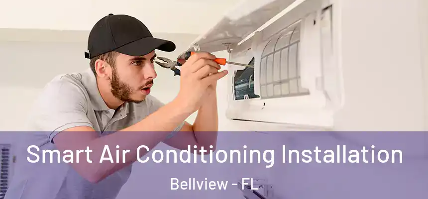 Smart Air Conditioning Installation Bellview - FL