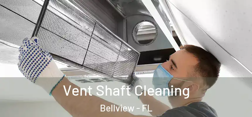 Vent Shaft Cleaning Bellview - FL