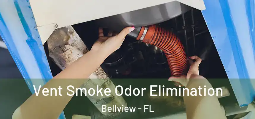 Vent Smoke Odor Elimination Bellview - FL