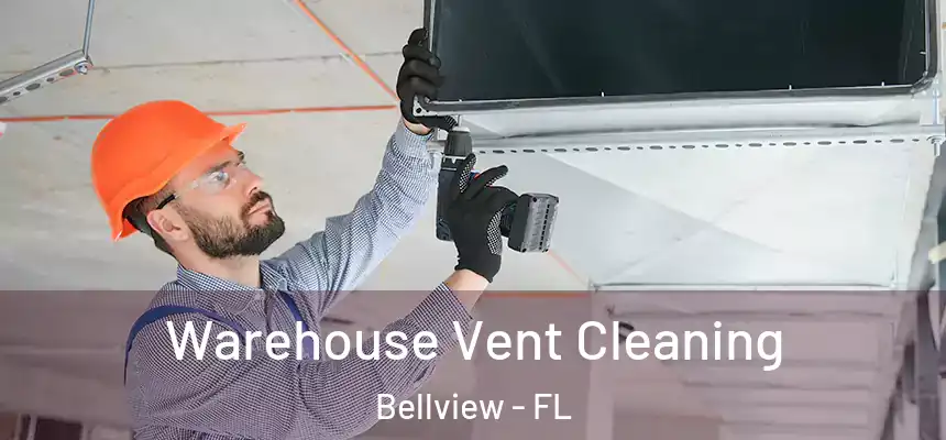 Warehouse Vent Cleaning Bellview - FL
